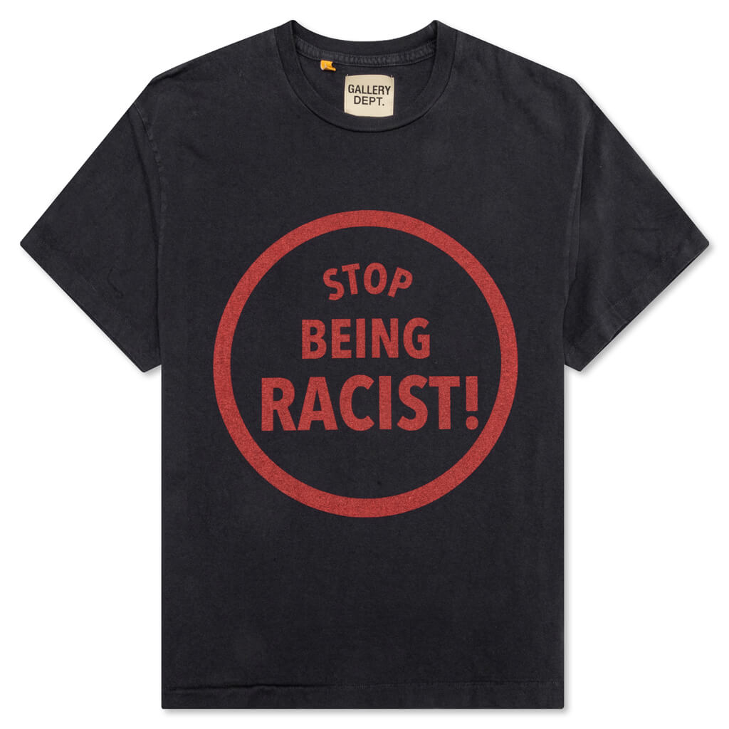 Stop Being Racist Tee - Black